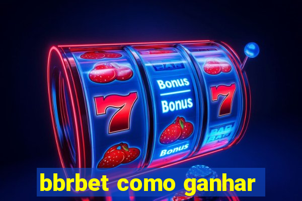 bbrbet como ganhar